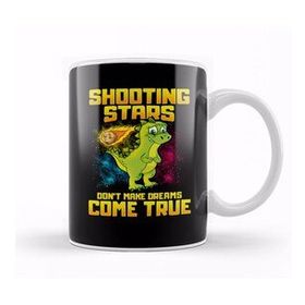Baskı Dükkanı Shooting Stars Dont Make Dreams Come True Dinosaur Kupa