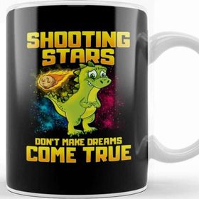 Baskı Dükkanı Shooting Stars Dont Make Dreams Come True Dinosaur Kupa
