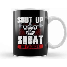 Baskı Dükkanı Shut Up And Squat No Excuses Funny Gym Lifting Kupa