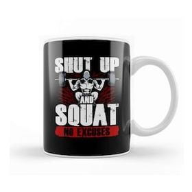 Baskı Dükkanı Shut Up And Squat No Excuses Funny Gym Lifting Kupa