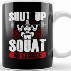 Baskı Dükkanı Shut Up And Squat No Excuses Funny Gym Lifting Kupa
