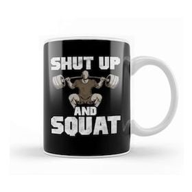 Baskı Dükkanı Shut Up And Squat No Excuses Weightlifting Joke Kupa