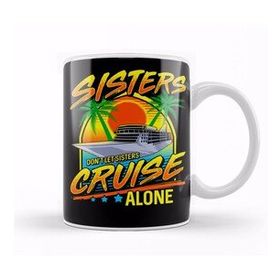 Baskı Dükkanı Sisters Don T Let Sisters Cruise Alone Girls Trip Kupa