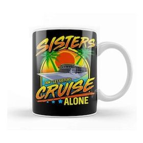 Baskı Dükkanı Sisters Don T Let Sisters Cruise Alone Girls Trip Kupa