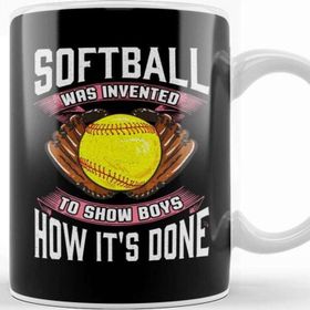 Baskı Dükkanı Softball was Invented to Show Boys How Its Done Kupa