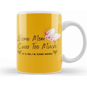 Baskı Dükkanı Some Mom Cuss too Much Mothers Day 2021 Gift for Her Kupa