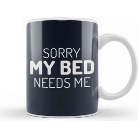 Baskı Dükkanı Sorry My Bed Needs Me Kupa
