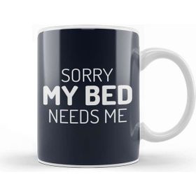 Baskı Dükkanı Sorry My Bed Needs Me Kupa