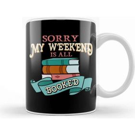Baskı Dükkanı Sorry My Weekend is All Booked Bookworm Reading Kupa