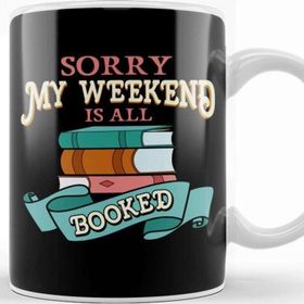 Baskı Dükkanı Sorry My Weekend is All Booked Bookworm Reading Kupa