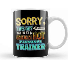 Baskı Dükkanı Sorry This Guy is Taken by a Hot Personal Trainer Kupa