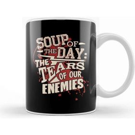 Baskı Dükkanı Soup of the Day the Tears of Our Enemies Kupa