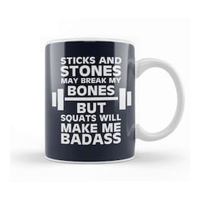Baskı Dükkanı Sticks And Stones Gym Inspiration Squats Will Make Me Badass Kupa
