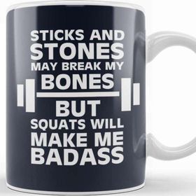 Baskı Dükkanı Sticks And Stones Gym Inspiration Squats Will Make Me Badass Kupa