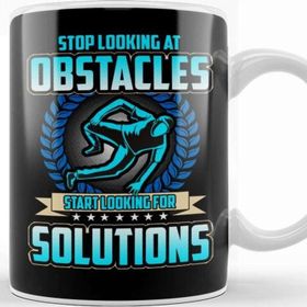 Baskı Dükkanı Stop Looking at Obstacles Look for Solutions Kupa