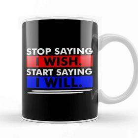 Baskı Dükkanı Stop Saying I Wish Start Saying I Will Kupa