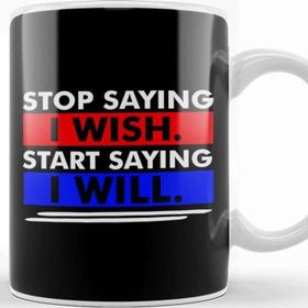 Baskı Dükkanı Stop Saying I Wish Start Saying I Will Kupa