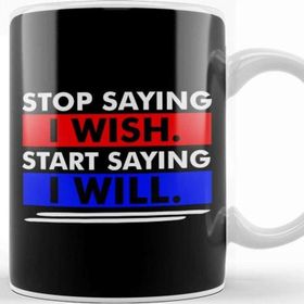 Baskı Dükkanı Stop Saying I Wish Start Saying I Will Kupa