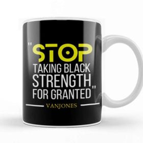 Baskı Dükkanı Stop Takıng Black Strength For Granted Black Lives Matter Kupa