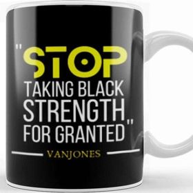 Baskı Dükkanı Stop Takıng Black Strength For Granted Black Lives Matter Kupa