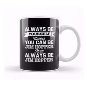 Baskı Dükkanı Stranger Things Always Be Yourself Jim Hopper T Kupa