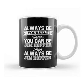 Baskı Dükkanı Stranger Things Always Be Yourself Jim Hopper T Kupa