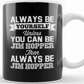 Baskı Dükkanı Stranger Things Always Be Yourself Jim Hopper T Kupa