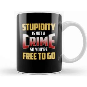 Baskı Dükkanı Stupidity Is Not A Crime, So You're Free To Go Kupa