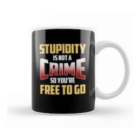 Baskı Dükkanı Stupidity Is Not A Crime, So You're Free To Go Kupa