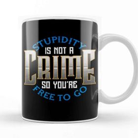 Baskı Dükkanı Stupidity Is Not A Crime, So You're Free To Go Kupa