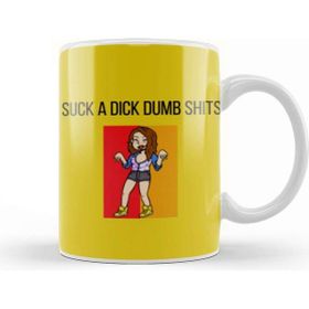Baskı Dükkanı Suck a Dumb Shits Kupa