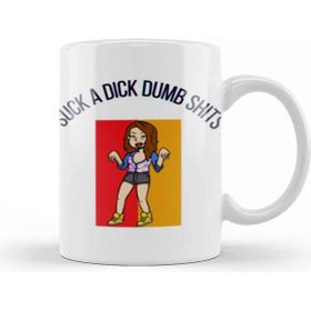 Baskı Dükkanı Suck a Dumb Shits Kupa