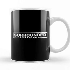 Baskı Dükkanı Surrounded By Fucking Idiots Beyaz Porselen Kupa Bardak