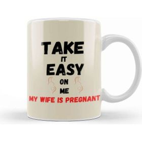 Baskı Dükkanı Take It Easy On Me My Wife Is Pregnant Beyaz Porselen Kupa Bardak