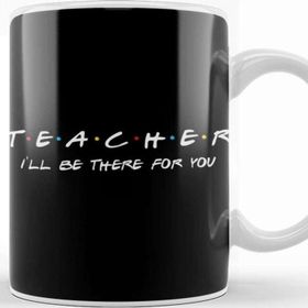 Baskı Dükkanı Teacher I'll Be There For You Kupa