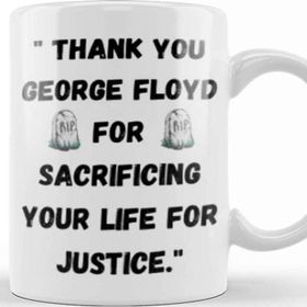 Baskı Dükkanı Thank You George Floyd For Sacrificing Your Life for Justice Black Lives Matter Kupa