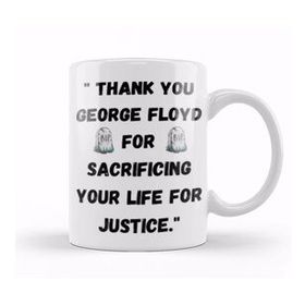 Baskı Dükkanı Thank You George Floyd for Sacrificing Your Life for Justice Kupa