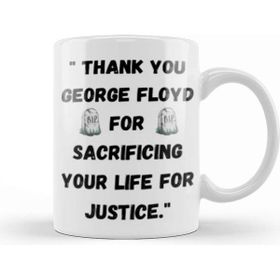 Baskı Dükkanı Thank You George Floyd for Sacrificing Your Life for Justice Kupa