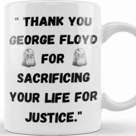 Baskı Dükkanı Thank You George Floyd for Sacrificing Your Life for Justice Kupa