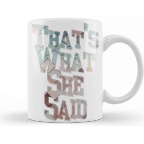 Baskı Dükkanı Thats What She Said 01 Kupa