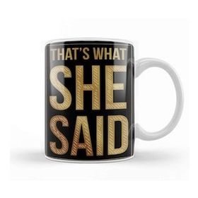 Baskı Dükkanı That's What She Said The Office Tv Show Kupa