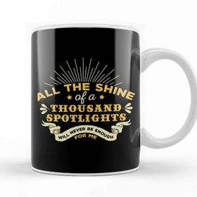 Baskı Dükkanı The Greatest Showman The Shine Of A Thousand Spotlights Quote Beyaz 330 ml Porselen Kupa Bardak