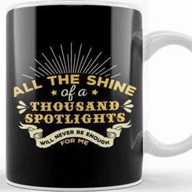 Baskı Dükkanı The Greatest Showman The Shine Of A Thousand Spotlights Quote Beyaz 330 ml Porselen Kupa Bardak