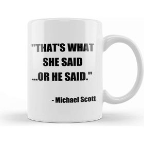 Baskı Dükkanı The Office Michael Scott Quote Thats What She Said Or He Said Porselen Beyaz Kupa Bardak