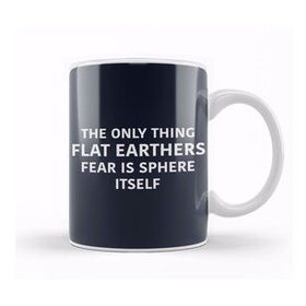 Baskı Dükkanı The Only Thing Flat Earthers Fear Is Sphere Itself Flat Earth Porselen Beyaz Kupa Bardak