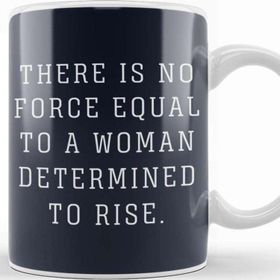 Baskı Dükkanı There is No Force Equal to a Woman Determined to Rise Kupa
