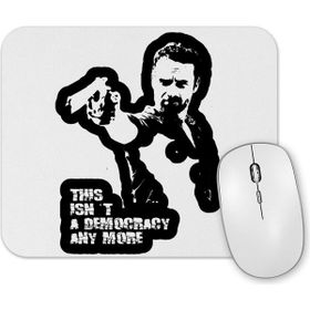 Baskı Dükkanı This isnt a Democracy Any More Mouse Pad