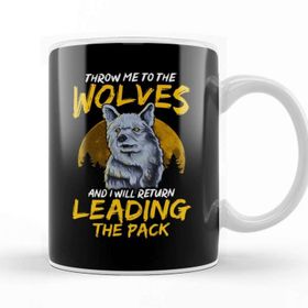 Baskı Dükkanı Throw Me To The Wolves I Will Lead The Pack Kupa
