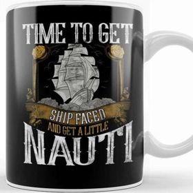 Baskı Dükkanı Time To Get Ship Faced And Get A Little Nauti Pun Kupa