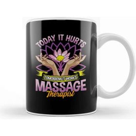Baskı Dükkanı Today It Hurts Tomorrow It Works Massage Therapist Porselen Beyaz Kupa Bardak